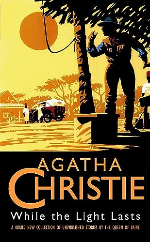 While the Light Lasts By Agatha Christie