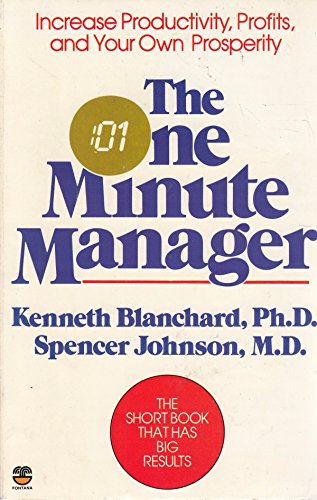 The One Minute Manager By Kenneth H. Blanchard, Ph.D.