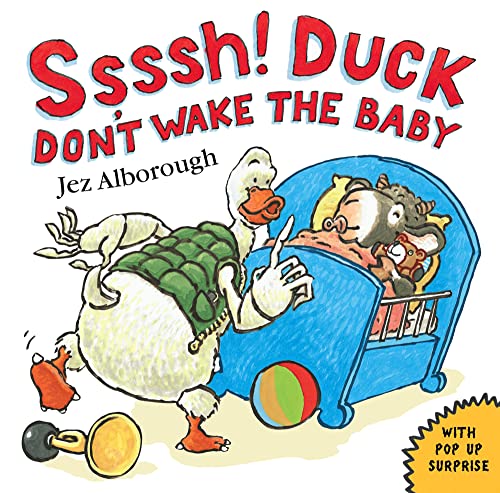 Ssssh! Duck Don't Wake the Baby By Jez Alborough