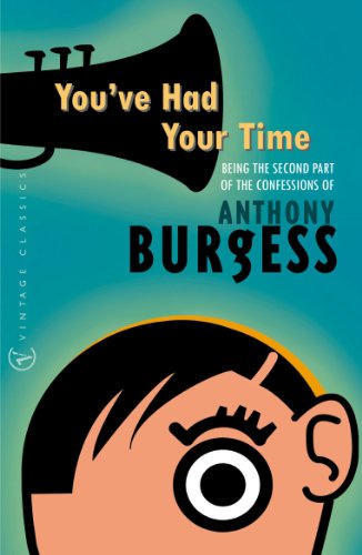 You've Had Your Time By Anthony Burgess