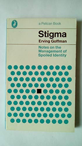Stigma Notes On The Management Of Spoiled Ident By Goffman Erving 