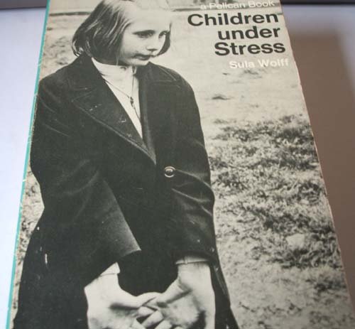 Children Under Stress By Sula Wolff