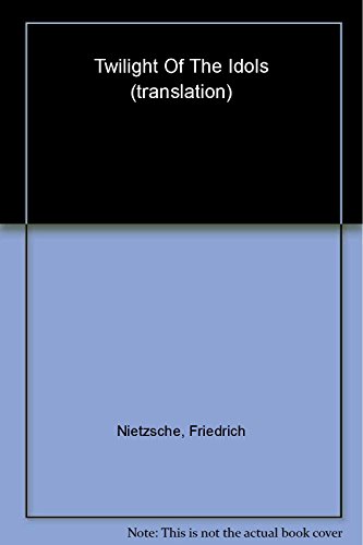 Twilight of the Idols par Friedrich Wilhelm Nietzsche