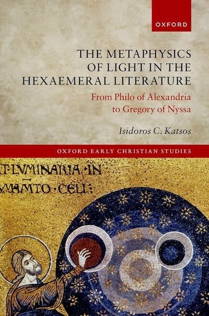 The Metaphysics of Light in the Hexaemeral Literature By Isidoros C. Katsos  (University of Oxford) | New | 9780192869197 | World of Books