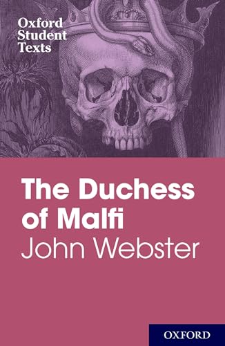 Oxford Student Texts: John Webster: The Duchess of Malfi By Steven Croft