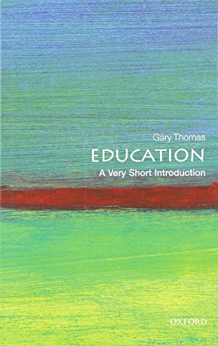 Education: A Very Short Introduction By Gary Thomas (Professor in Education, University of Birmingham, UK)