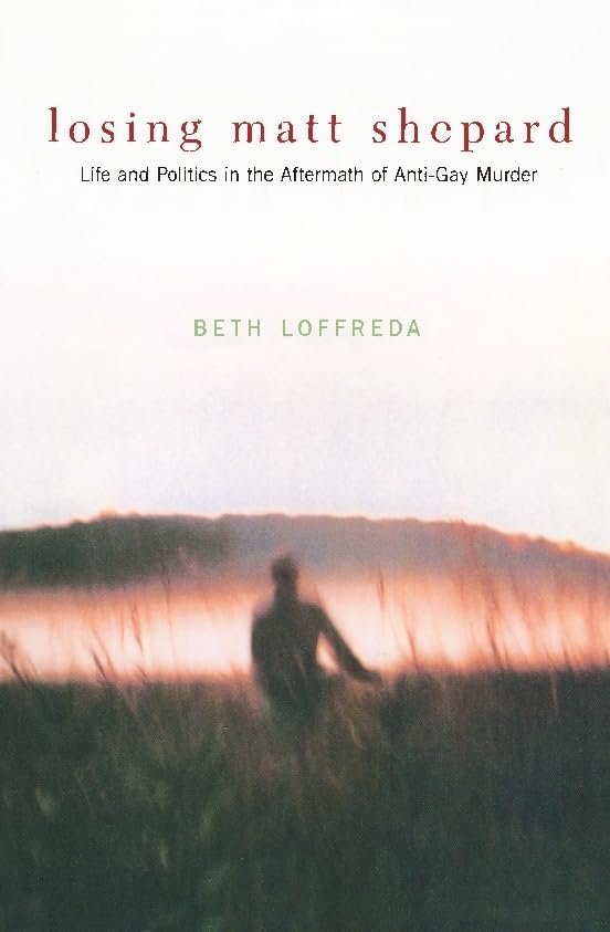 Losing Matt Shepard By Beth Loffreda