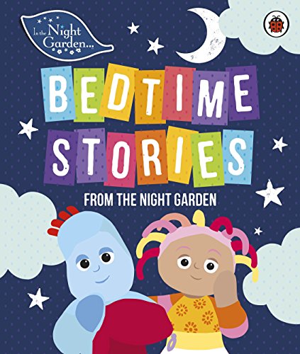 In the Night Garden: Bedtime Stories from the Night Garden By In the Night Garden