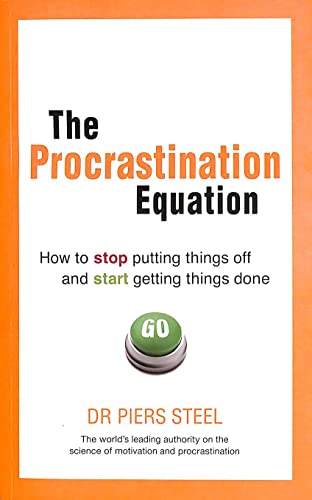 The Procrastination Equation By Piers Steel