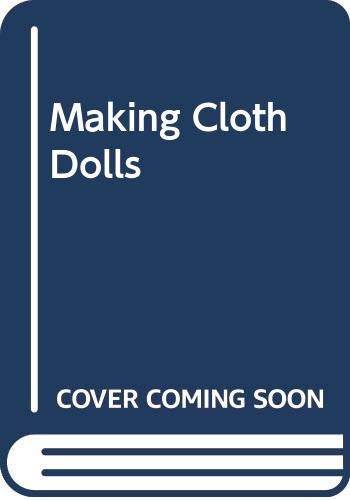 Making Cloth Dolls By Dorothea Hall