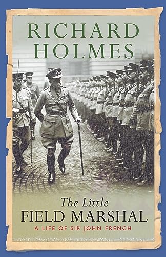 The Little Field Marshal By Richard Holmes