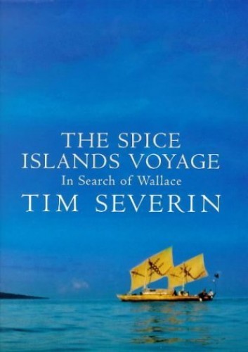 The Spice Islands Voyage By Tim Severin