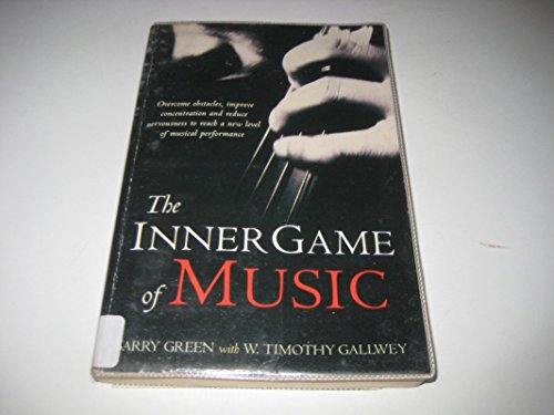 The Inner Game of Music von W Timothy Gallwey