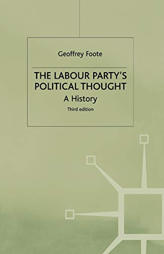 The Labour Party's Political Thought By G. Foote