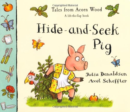 Tales of Acorn Wood:Hide & Seek Pig By Julia Donaldson