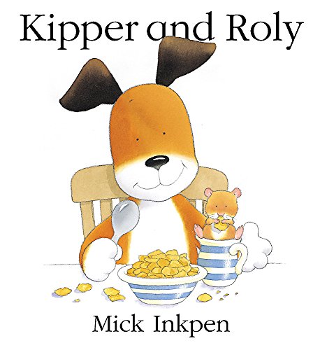 Kipper and Roly By Mick Inkpen