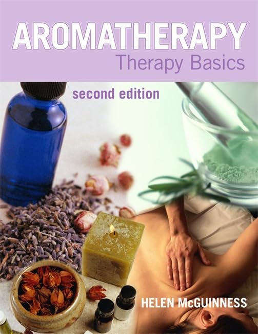 Aromatherapy: Therapy Basics Second Edition By Helen McGuinness