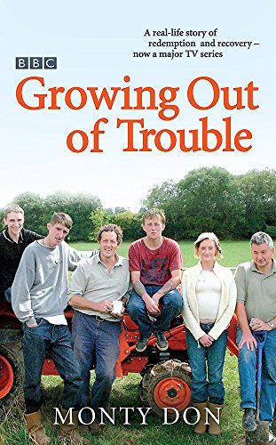 Growing Out of Trouble By Monty Don