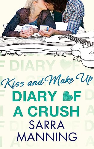 Diary of a Crush: Kiss and Make Up By Sarra Manning