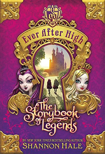 Ever After High: The Storybook of Legends By Shannon Hale