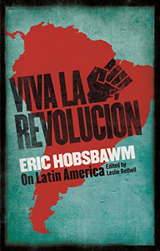 Viva la Revolucion By Eric Hobsbawm