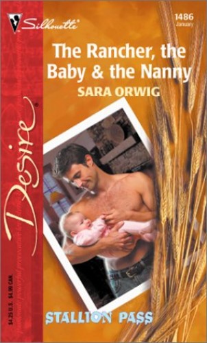 The Rancher, the Baby & the Nanny By Sara Orwig