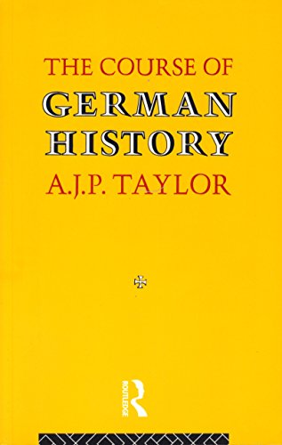 The Course of German History By A.J.P. Taylor