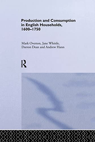 Production and Consumption in English Households 1600-1750 By Darron Dean