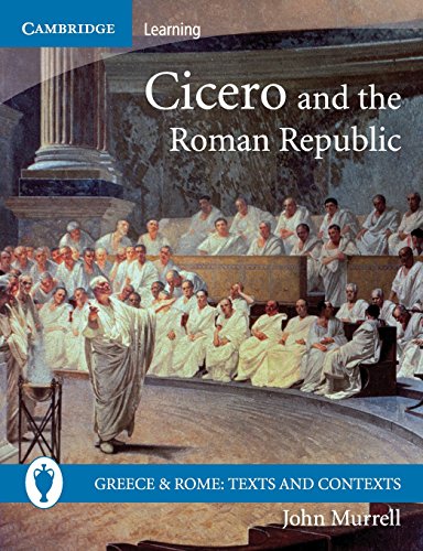 Cicero and the Roman Republic By John Murrell