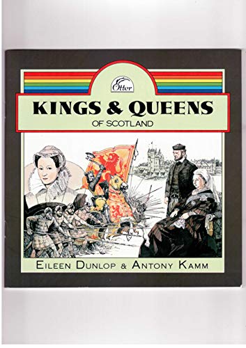 Kings and Queens of Scotland By Eileen Dunlop