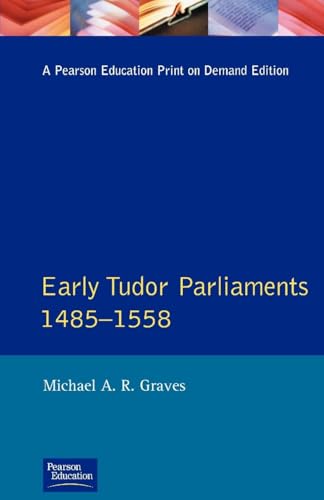 Early Tudor Parliaments 1485-1558 By Michael A.R. Graves