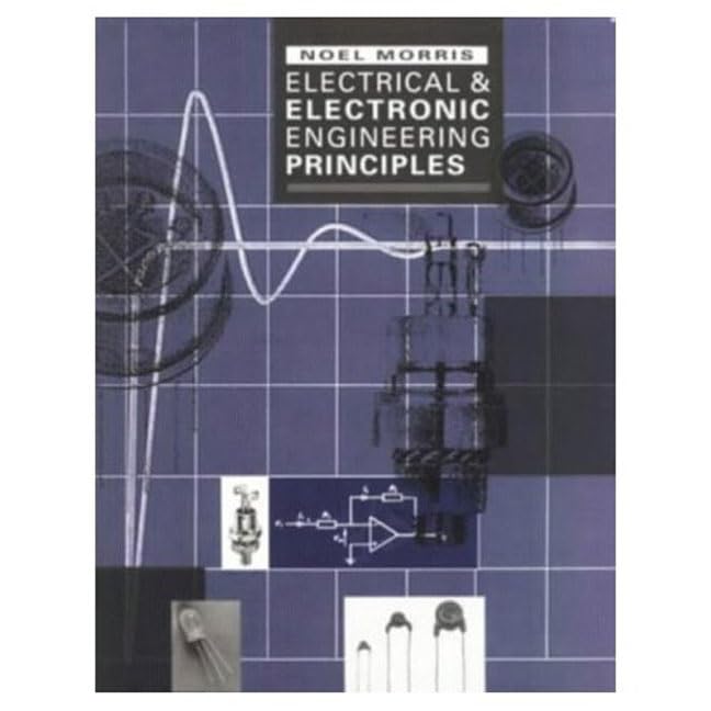 Electrical and Electronic Engineering Principles By N. Morris