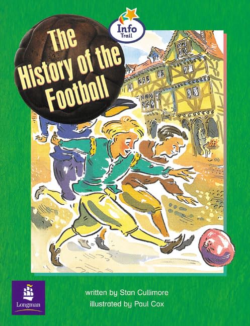 History of The Football, The Info Trail Emergent Stage Non-fiction Book 13 By Stan Cullimore