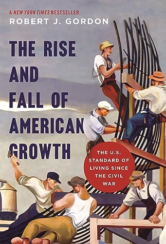 The Rise and Fall of American Growth By Robert J. Gordon