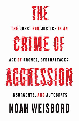 The Crime of Aggression par Noah Weisbord