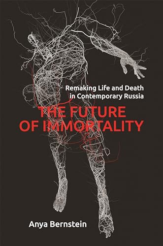 The Future of Immortality By Anya Bernstein