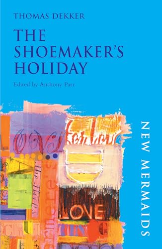 The Shoemaker's Holiday By Thomas Dekker