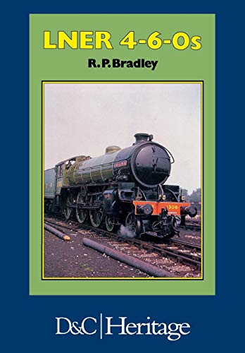 London and North Eastern Railway 4-6-0's par R.P. Bradley