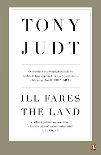 Ill Fares The Land von Professor Tony Judt