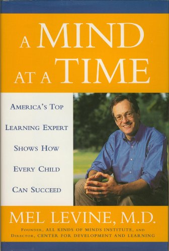 A Mind at a Time By Mel Levine, MD