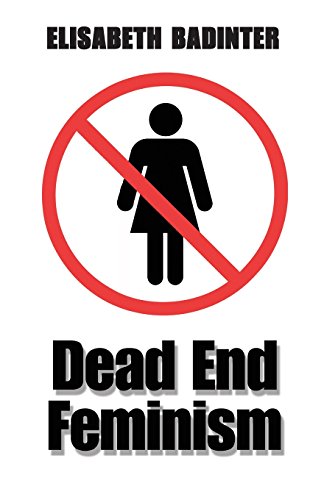 Dead End Feminism By Elisabeth Badinter