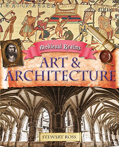 Medieval Realms: Art and Architecture By Stewart Ross