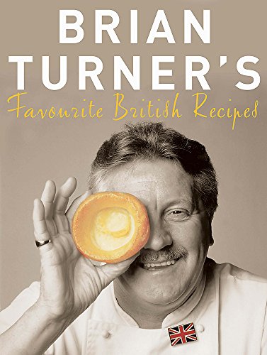 Brian Turner's Favourite British Recipes By Brian Turner