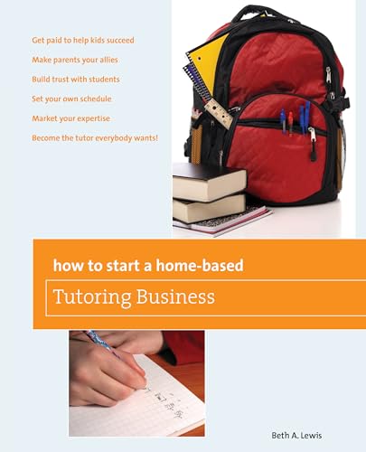 How to Start a Home-Based Tutoring Business By Beth Lewis