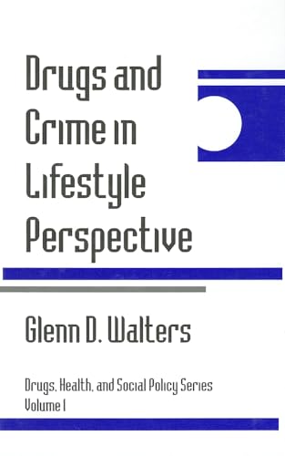 Drugs and Crime in Lifestyle Perspective By Glenn Walters