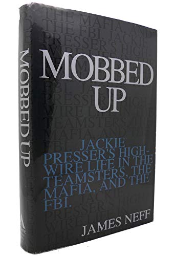 Mobbed Up: Jackie Presser'S High-Wire Life In The Teamsters, The Mafia, And The Fbi (9780871133441)