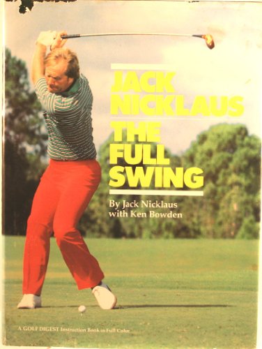 Jack Nicklaus, the Full Swing