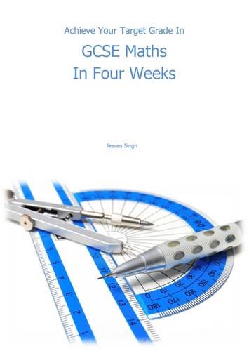 Achieve Your Target Grade In GCSE Maths In Four Weeks By Jeevan Singh Used 9780993455506 