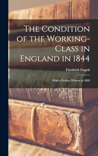 The Condition of the Working-Class in England in 1844 By Friedrich Engels