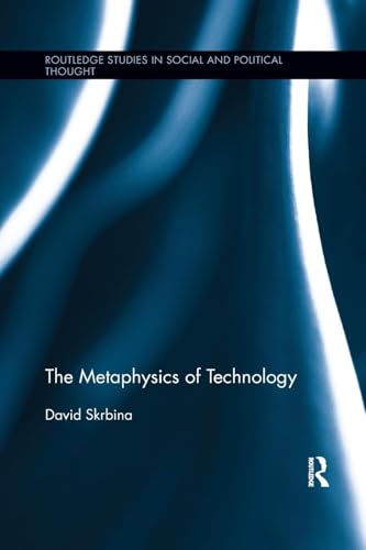 The Metaphysics of Technology By David Skrbina (University of  Michigan-Dearborn, USA) | New | 9781138240025 | World of Books